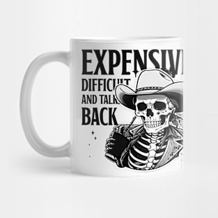 Expensive Difficult And Talks Back Skeleton Mug